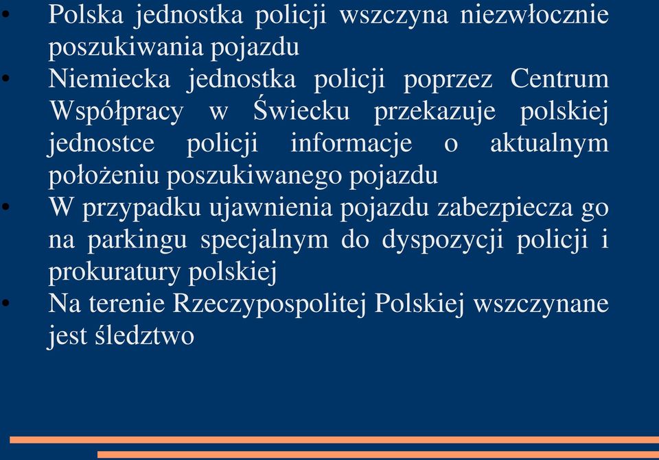 położeniu poszukiwanego pojazdu W przypadku ujawnienia pojazdu zabezpiecza go na parkingu specjalnym