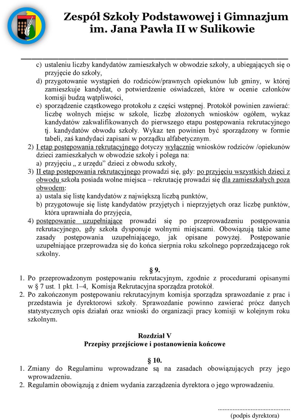 Protokół powinien zawierać: liczbę wolnych miejsc w szkole, liczbę złożonych wniosków ogółem, wykaz kandydatów zakwalifikowanych do pierwszego etapu postępowania rekrutacyjnego tj.