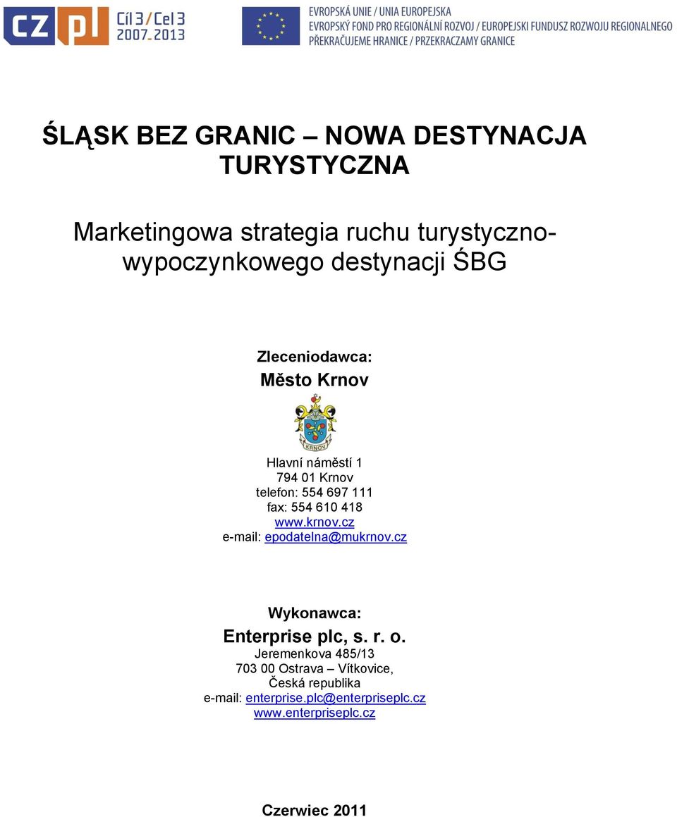 418 www.krnov.cz e-mail: epodatelna@mukrnov.cz Wykonawca: Enterprise plc, s. r. o.