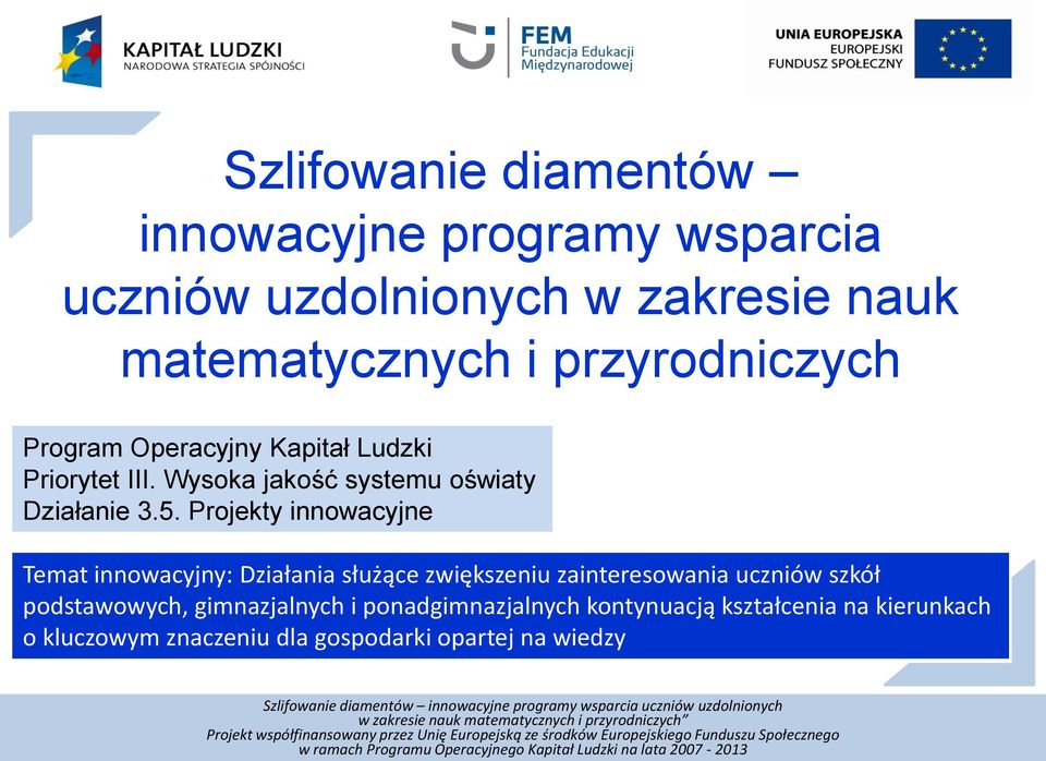 Projekty innowacyjne Temat innowacyjny: Działania służące zwiększeniu zainteresowania uczniów szkół podstawowych,