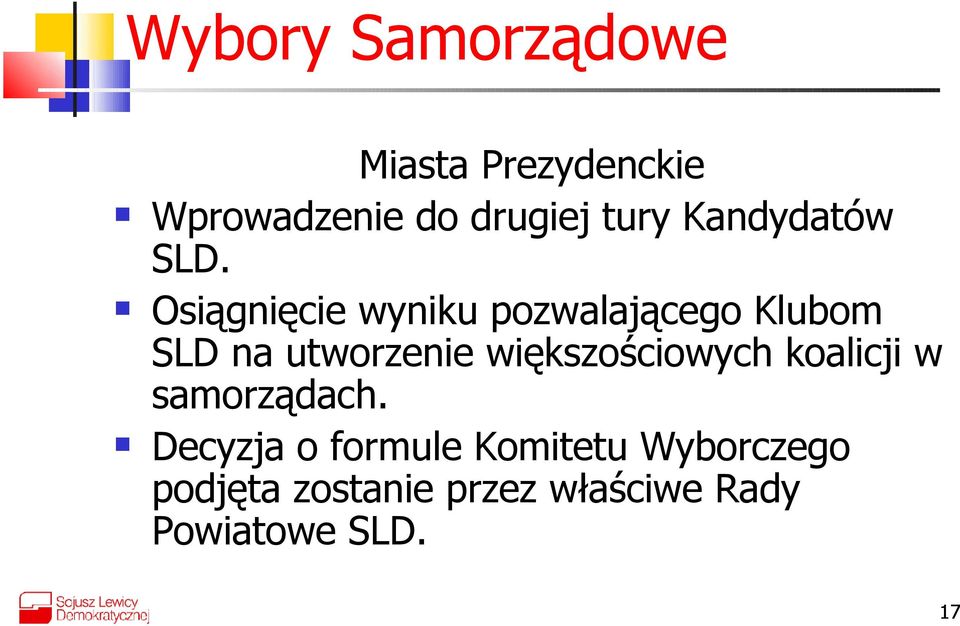 Osiągnięcie wyniku pozwalającego Klubom SLD na utworzenie