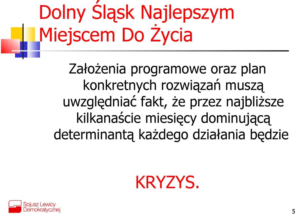 uwzględniać fakt, że przez najbliższe kilkanaście