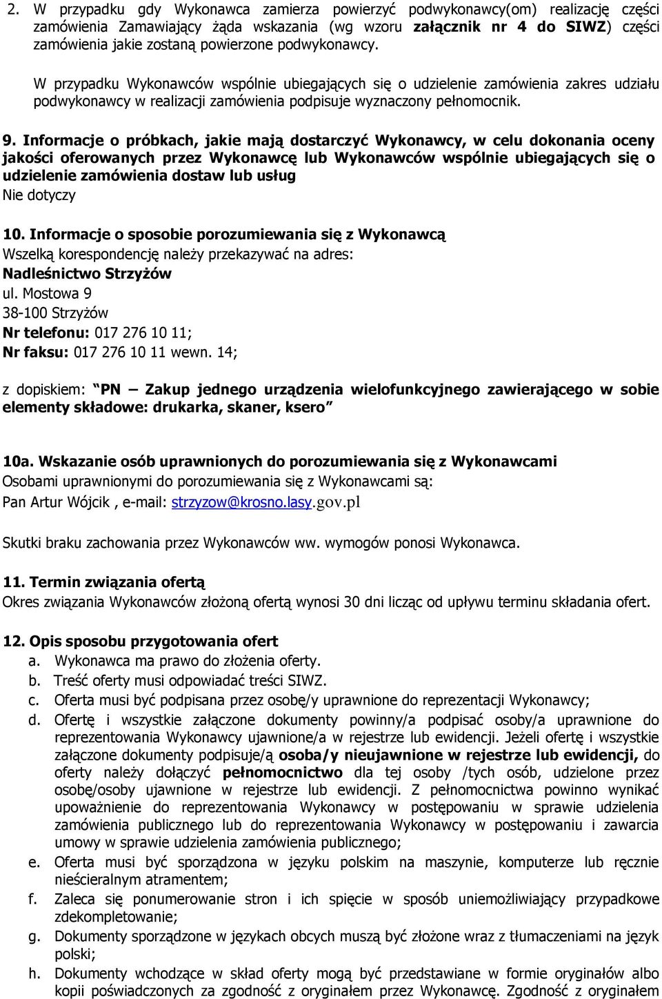 Informacje o próbkach, jakie mają dostarczyć Wykonawcy, w celu dokonania oceny jakości oferowanych przez Wykonawcę lub Wykonawców wspólnie ubiegających się o udzielenie zamówienia dostaw lub usług