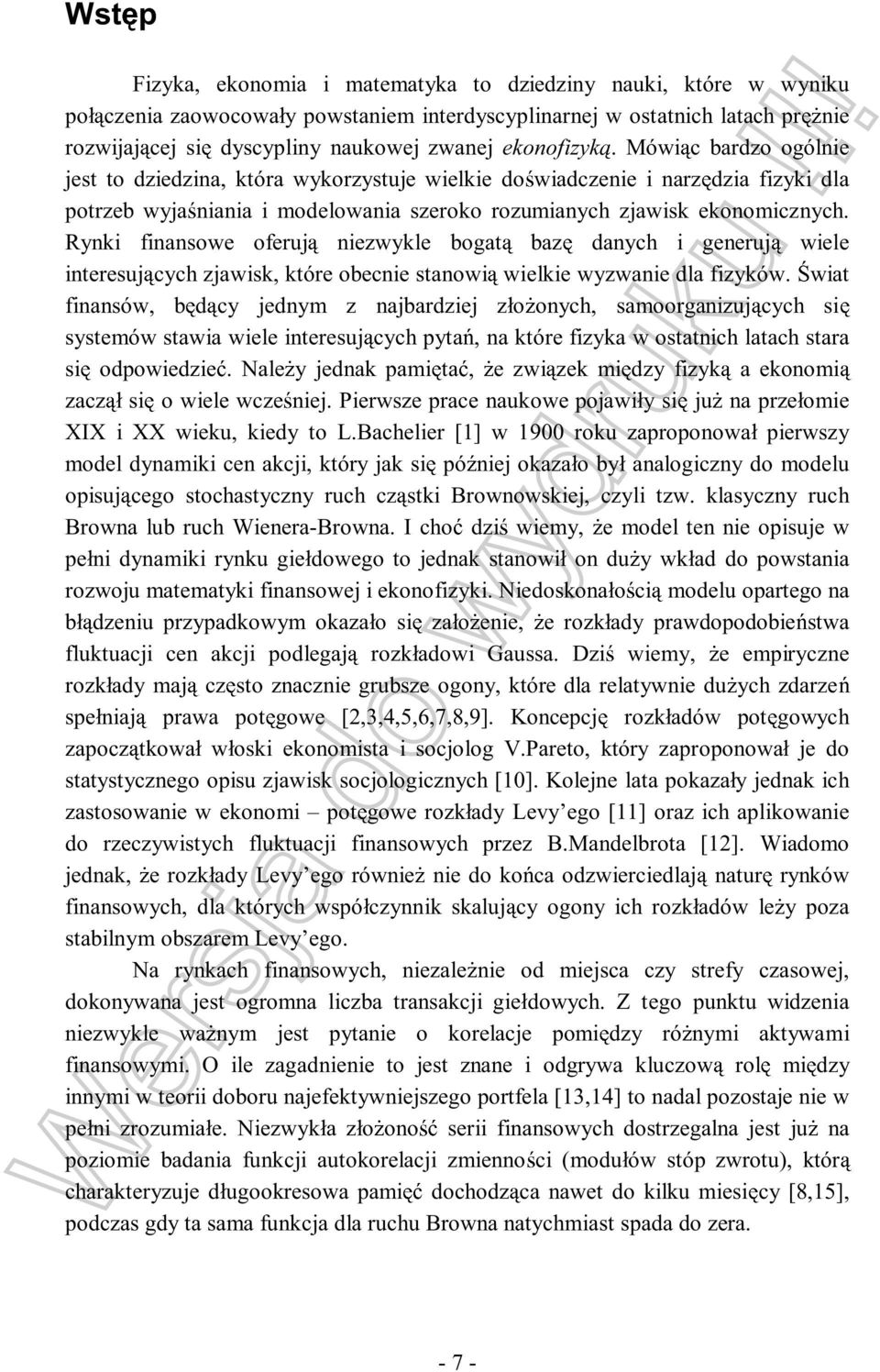 Rynki finansowe oferuj niezwykle bogat baz danych i generuj wiele interesuj cych zjawisk, które obecnie stanowi wielkie wyzwanie dla fizyków.