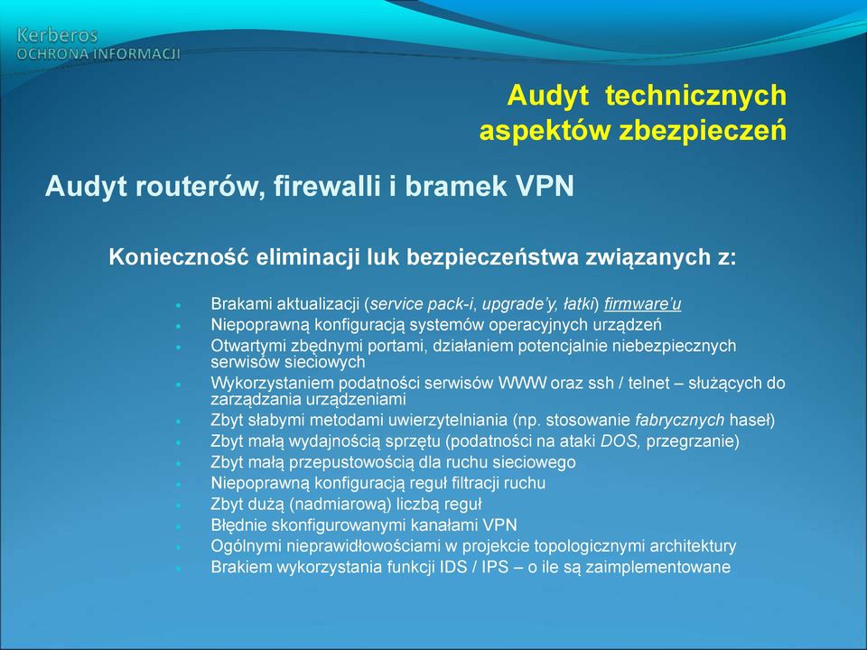 telnet służących do zarządzania urządzeniami Zbyt słabymi metodami uwierzytelniania (np.