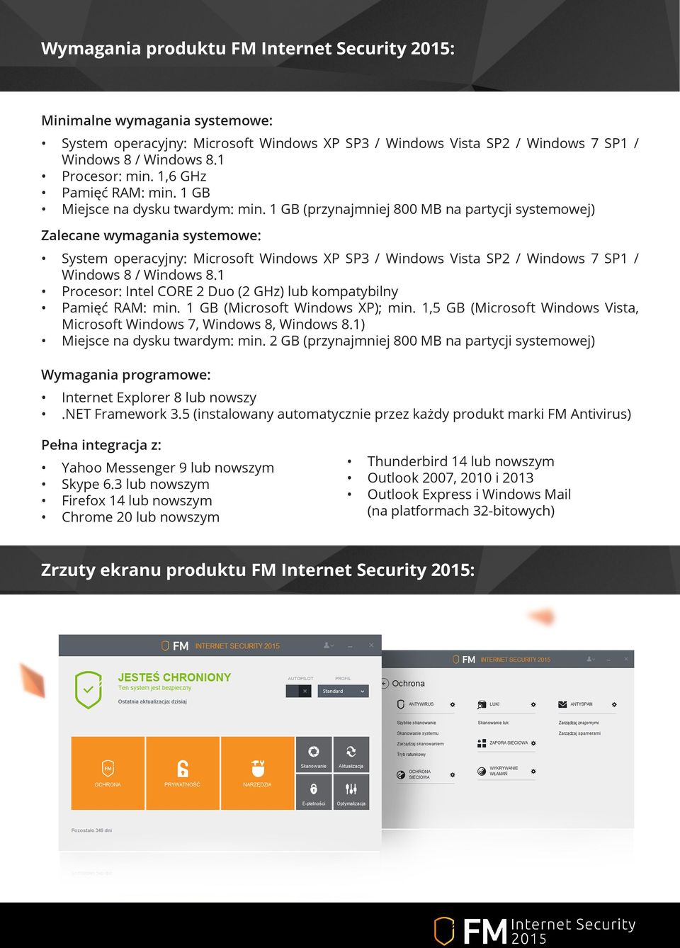 1 GB (przynajmniej 800 MB na partycji systemowej) Zalecane wymagania systemowe: System operacyjny: Microsoft Windows XP SP3 / Windows Vista SP2 / Windows 7 SP1 / Windows 8 / Windows 8.