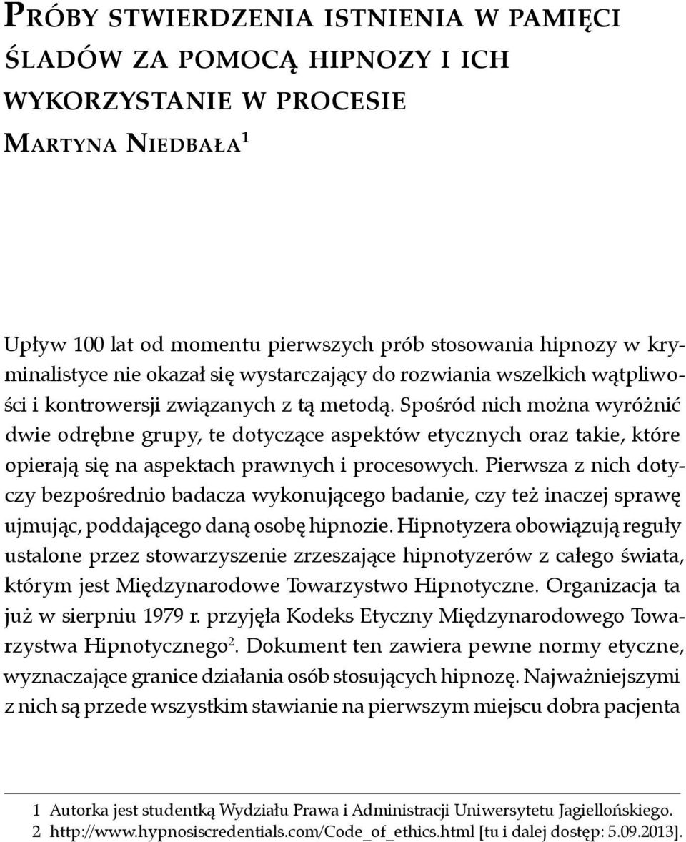 Spośród nich można wyróżnić dwie odrębne grupy, te dotyczące aspektów etycznych oraz takie, które opierają się na aspektach prawnych i procesowych.