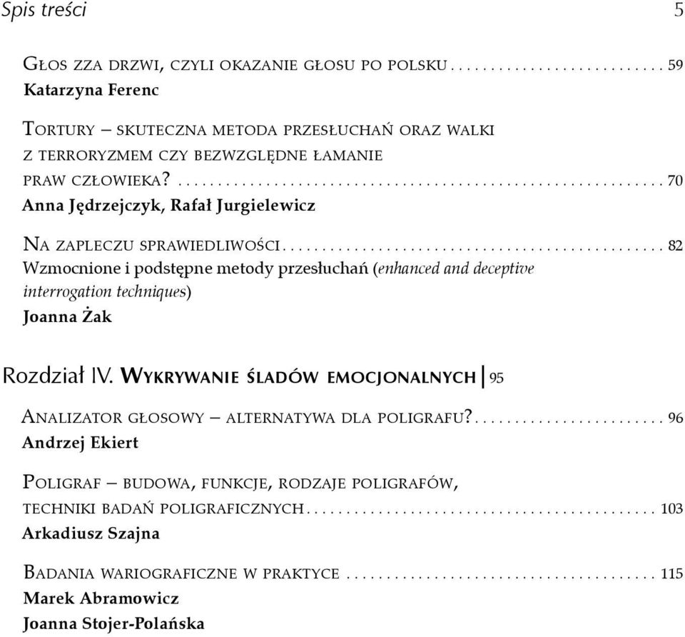 ...82 Wzmocnione i podstępne metody przesłuchań (enhanced and deceptive interrogation techniques) Joanna Żak Rozdział IV.