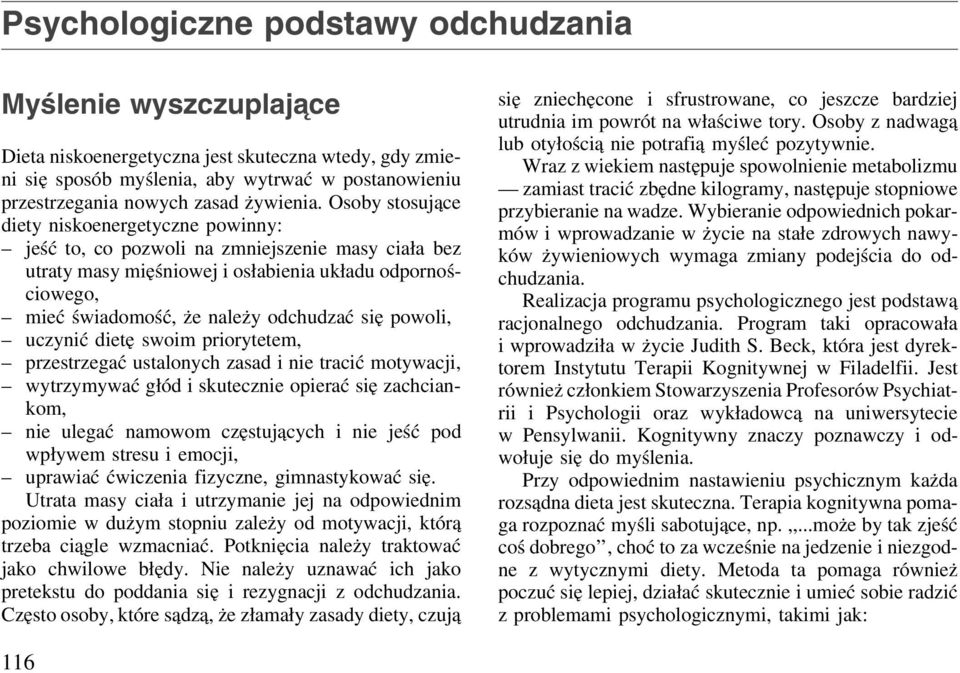 Osoby stosujące diety niskoenergetyczne powinny: jeść to, co pozwoli na zmniejszenie masy ciała bez utraty masy mięśniowej i osłabienia układu odpornościowego, mieć świadomość, że należy odchudzać