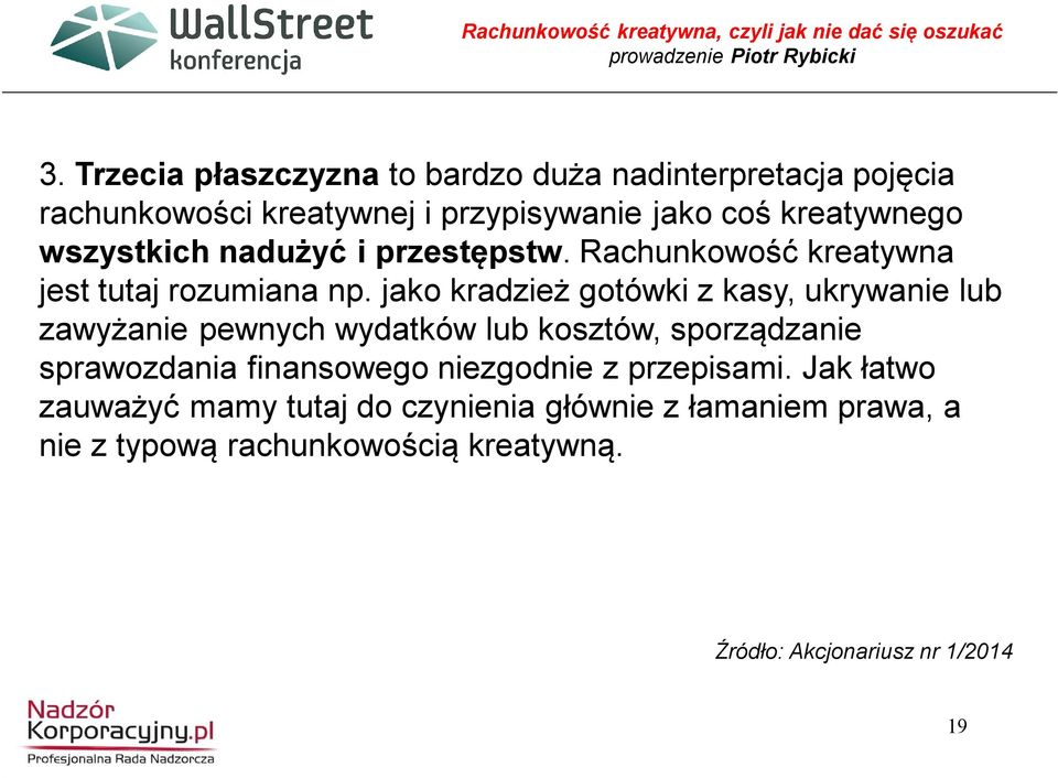 jako kradzież gotówki z kasy, ukrywanie lub zawyżanie pewnych wydatków lub kosztów, sporządzanie sprawozdania finansowego