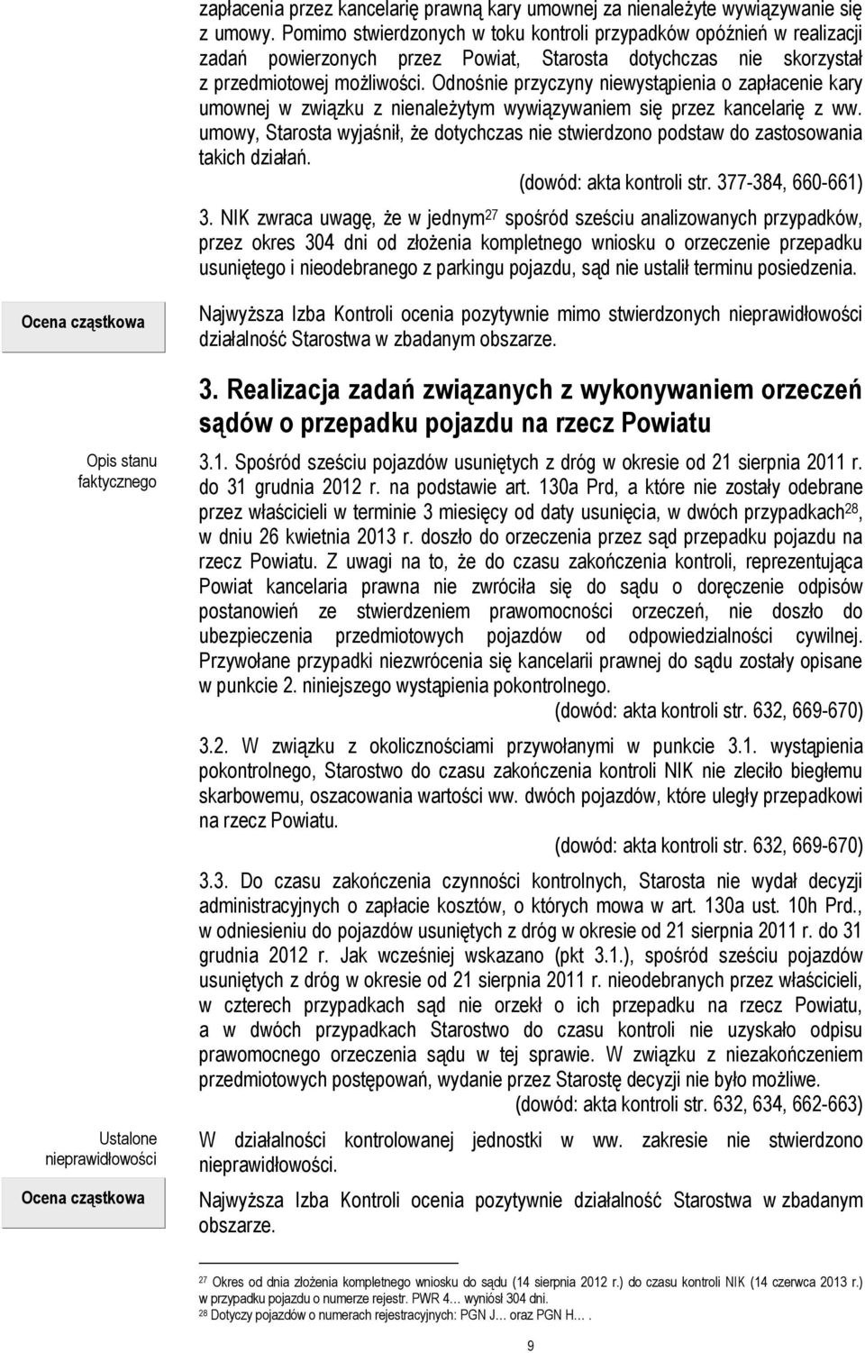 Odnośnie przyczyny niewystąpienia o zapłacenie kary umownej w związku z nienależytym wywiązywaniem się przez kancelarię z ww.