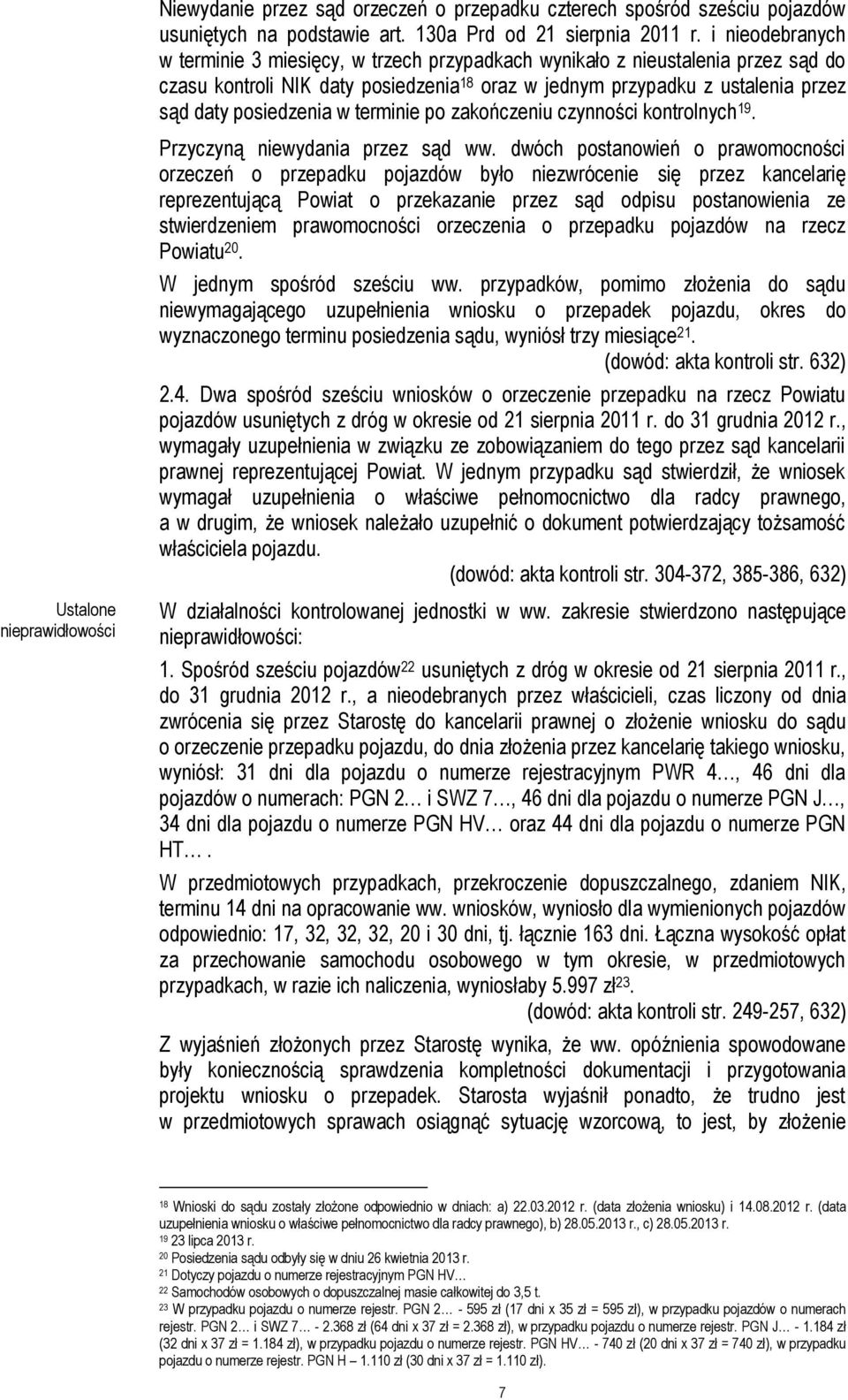 w terminie po zakończeniu czynności kontrolnych 19. Ustalone nieprawidłowości Przyczyną niewydania przez sąd ww.