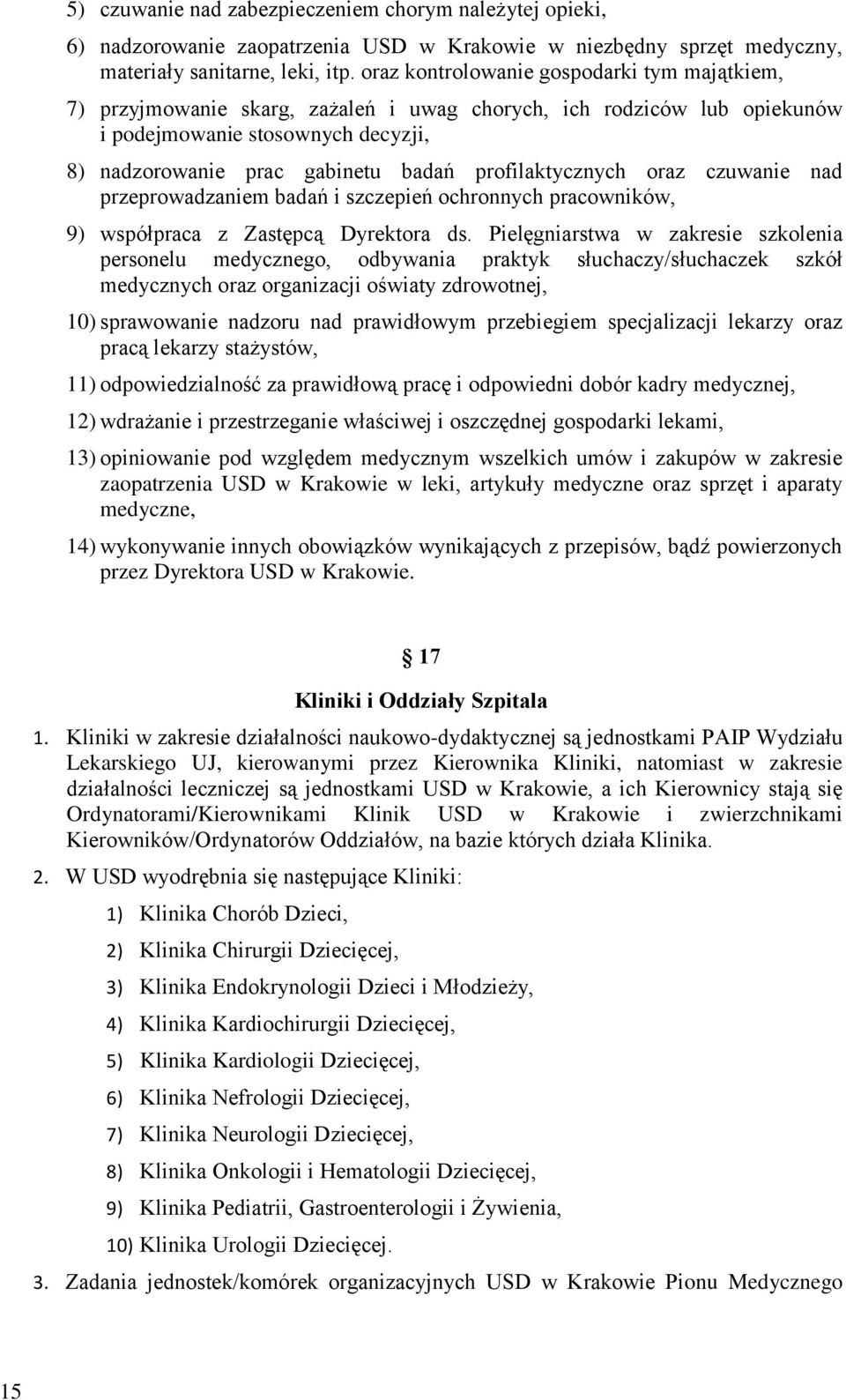 profilaktycznych oraz czuwanie nad przeprowadzaniem badań i szczepień ochronnych pracowników, 9) współpraca z Zastępcą Dyrektora ds.