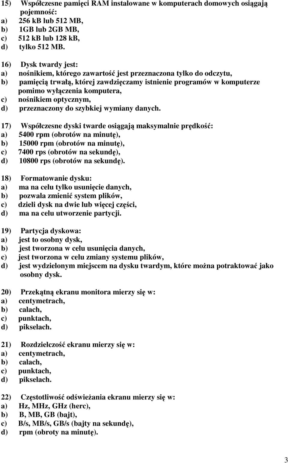 nośnikiem optycznym, d) przeznaczony do szybkiej wymiany danych.