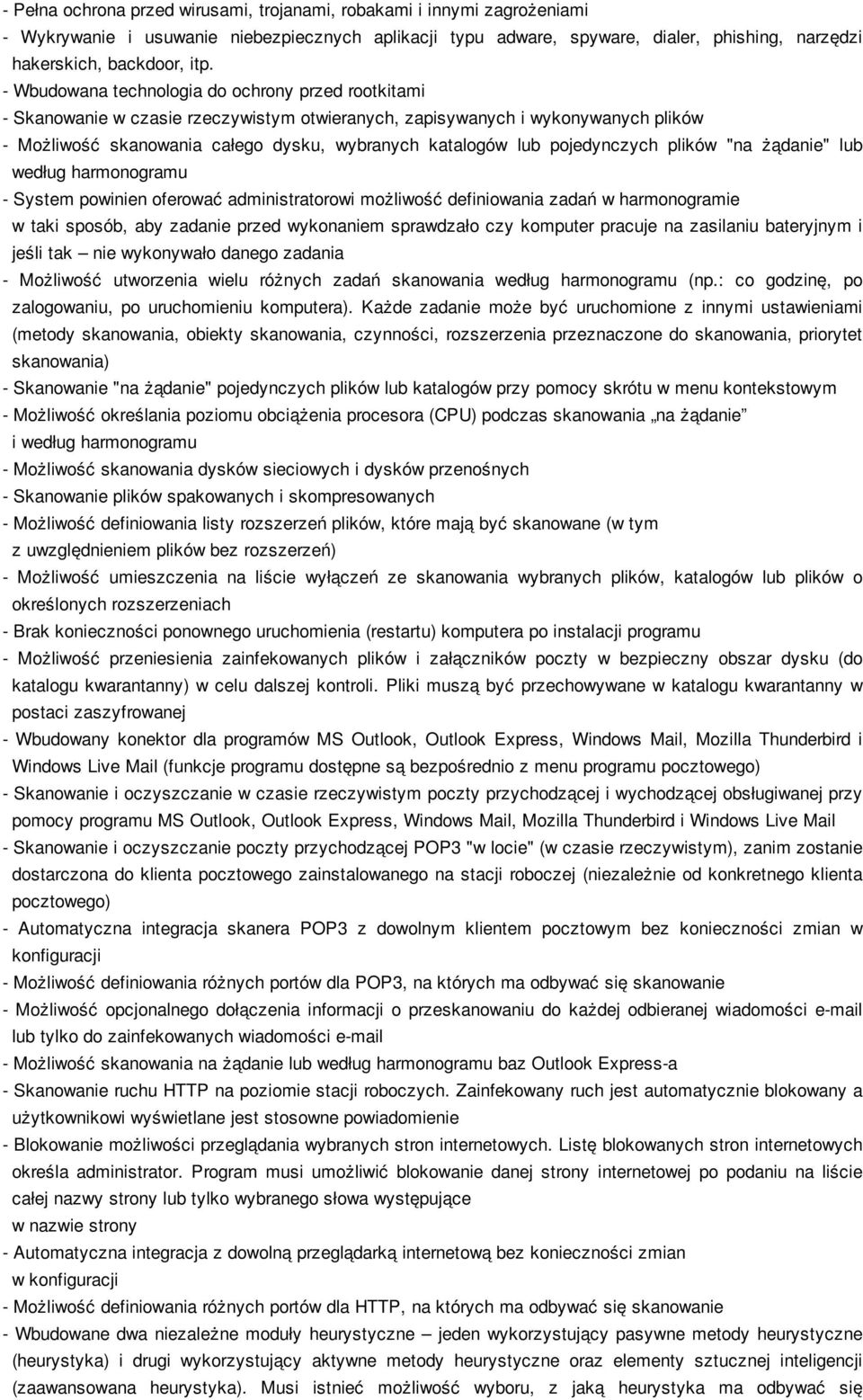 pojedynczych plików "na żądanie" lub według harmonogramu - System powinien oferować administratorowi możliwość definiowania zadań w harmonogramie w taki sposób, aby zadanie przed wykonaniem