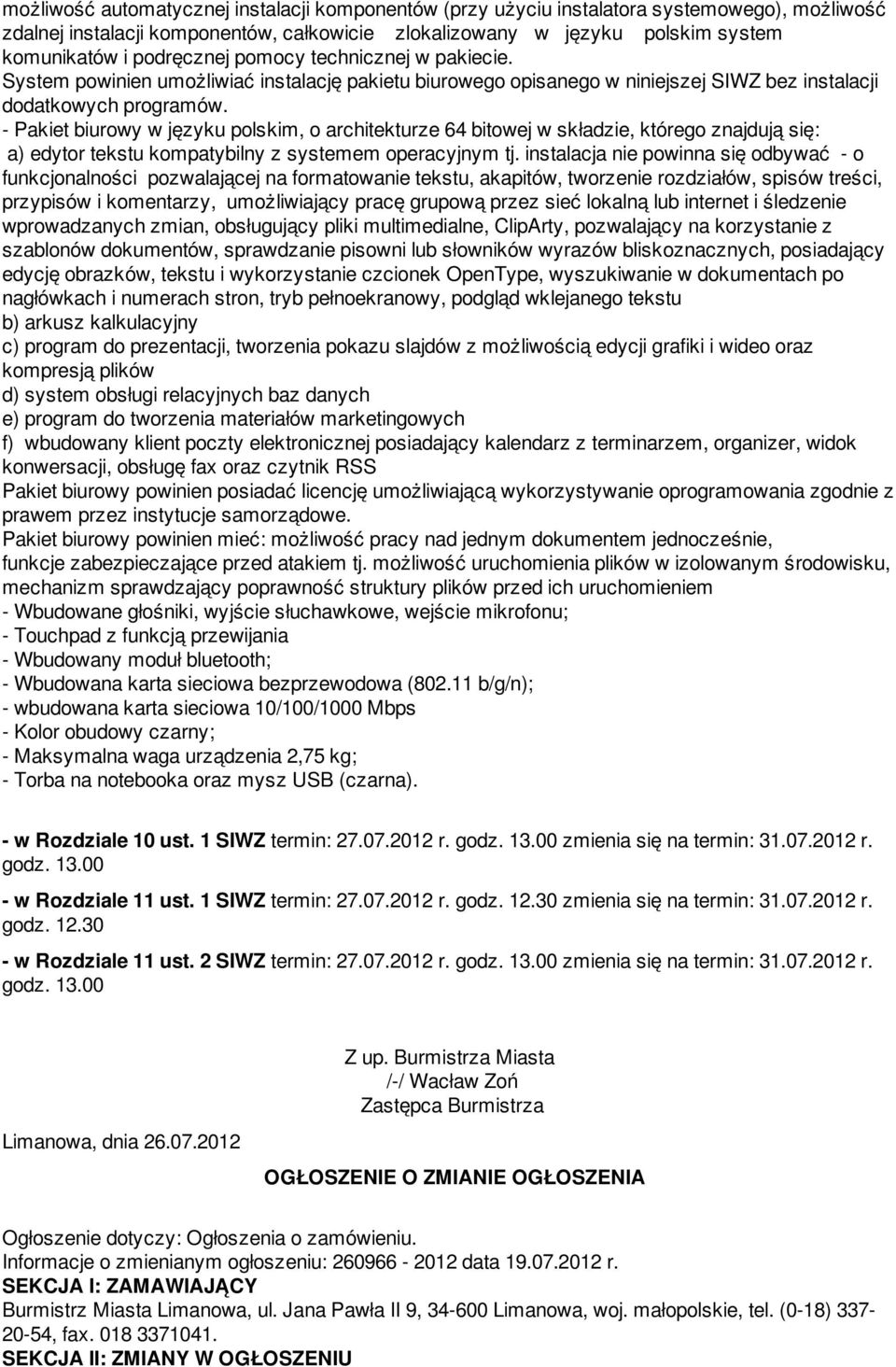 - Pakiet biurowy w języku polskim, o architekturze 64 bitowej w składzie, którego znajdują się: a) edytor tekstu kompatybilny z systemem operacyjnym tj.