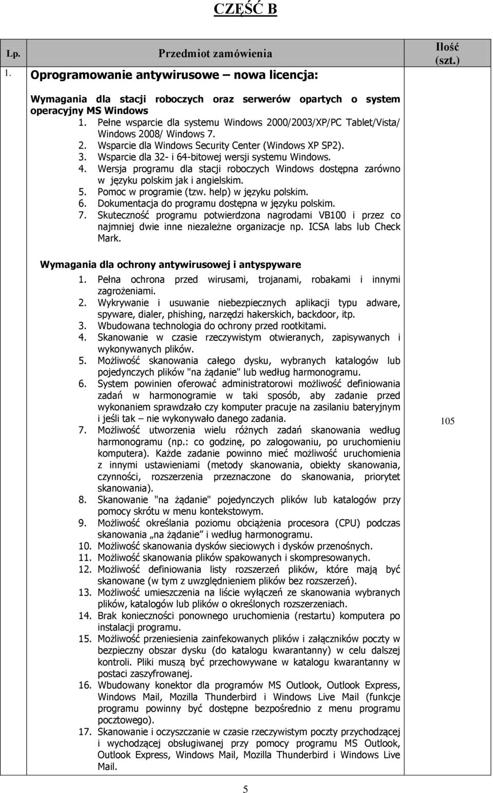 Wsparcie dla 32- i 64-bitowej wersji systemu Windows. 4. Wersja programu dla stacji roboczych Windows dostępna zarówno w języku polskim jak i angielskim. 5. Pomoc w programie (tzw.