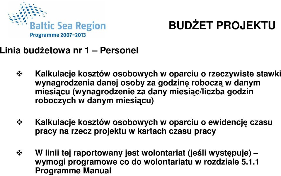 danym miesiącu) Kalkulacje kosztów osobowych w oparciu o ewidencję czasu pracy na rzecz projektu w kartach czasu pracy