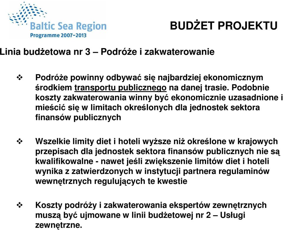 wyŝsze niŝ określone w krajowych przepisach dla jednostek sektora finansów publicznych nie są kwalifikowalne - nawet jeśli zwiększenie limitów diet i hoteli wynika z