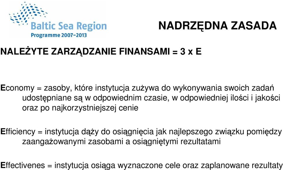 najkorzystniejszej cenie Efficiency = instytucja dąŝy do osiągnięcia jak najlepszego związku pomiędzy