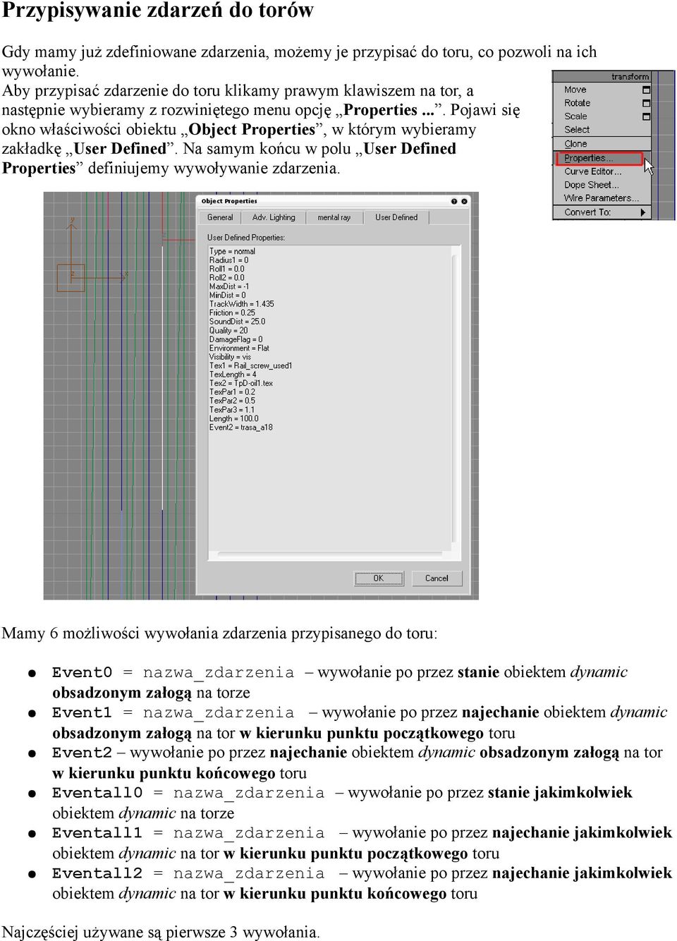 ... Pojawi się okno właściwości obiektu Object Properties, w którym wybieramy zakładkę User Defined. Na samym końcu w polu User Defined Properties definiujemy wywoływanie zdarzenia.