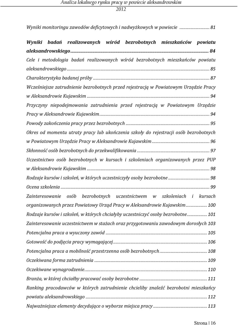 .. 87 Wcześniejsze zatrudnienie bezrobotnych przed rejestracją w Powiatowym Urzędzie Pracy w Aleksandrowie Kujawskim.