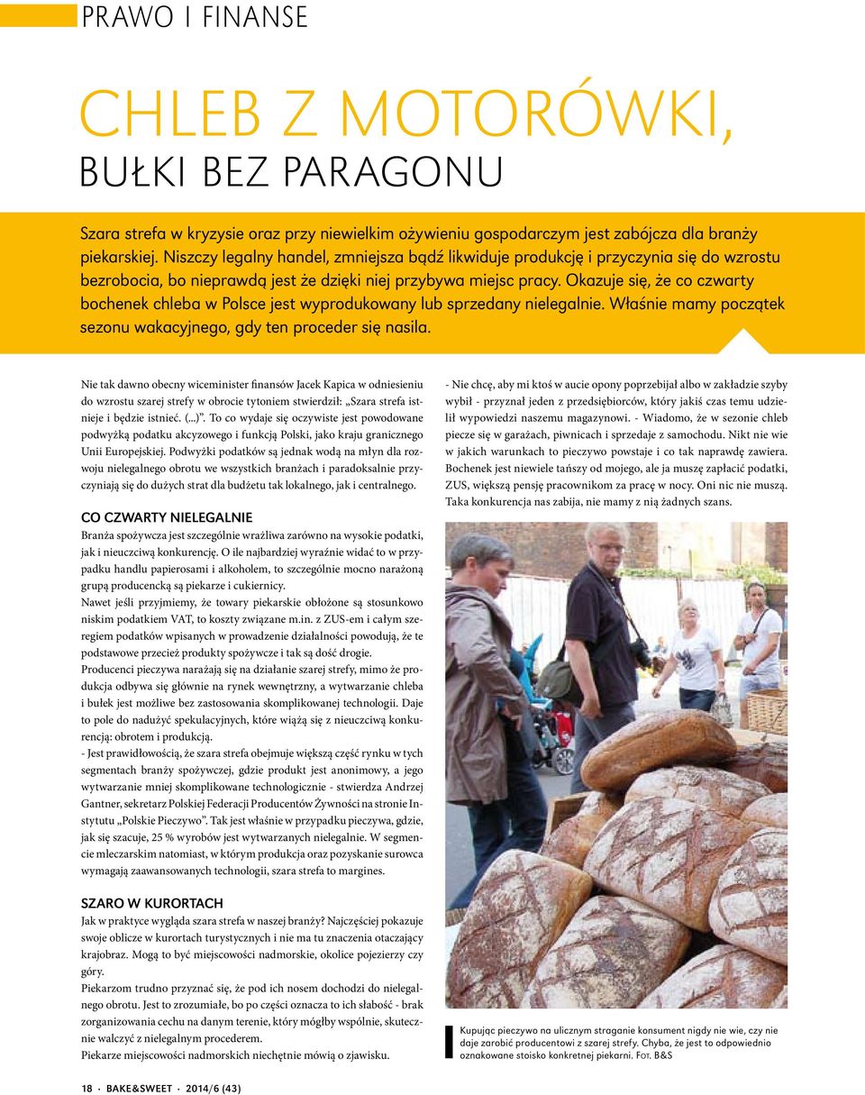 Okazuje się, że co czwarty bochenek chleba w Polsce jest wyprodukowany lub sprzedany nielegalnie. Właśnie mamy początek sezonu wakacyjnego, gdy ten proceder się nasila.