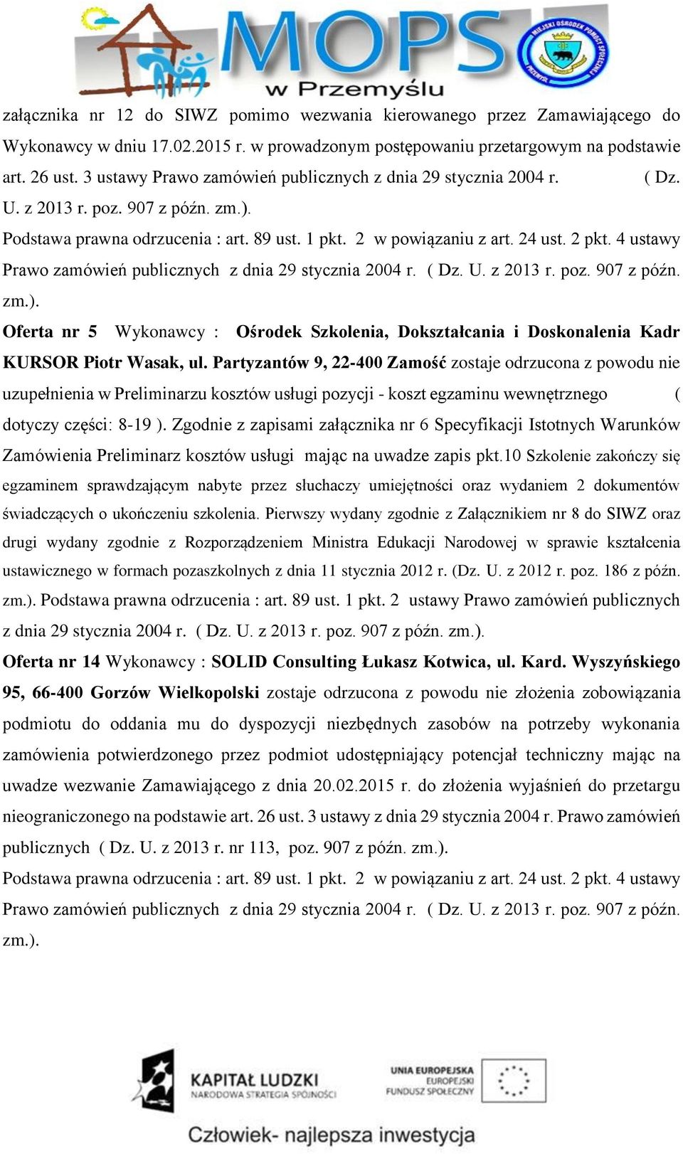 4 ustawy Prawo zamówień publicznych z dnia 29 stycznia 2004 r. ( Dz. U. z 2013 r. poz. 907 z późn. zm.).