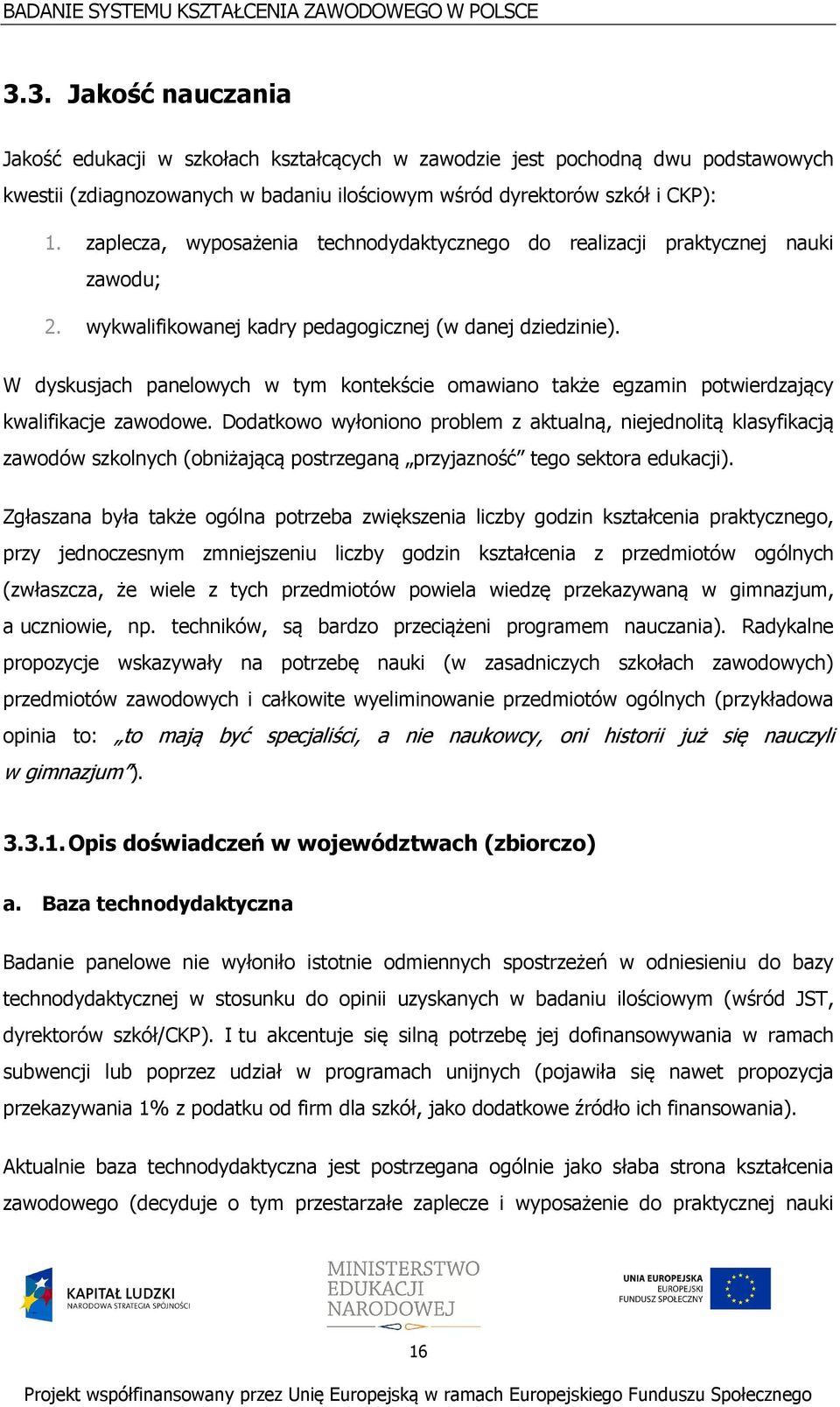 W dyskusjach panelowych w tym kontekście omawiano także egzamin potwierdzający kwalifikacje zawodowe.