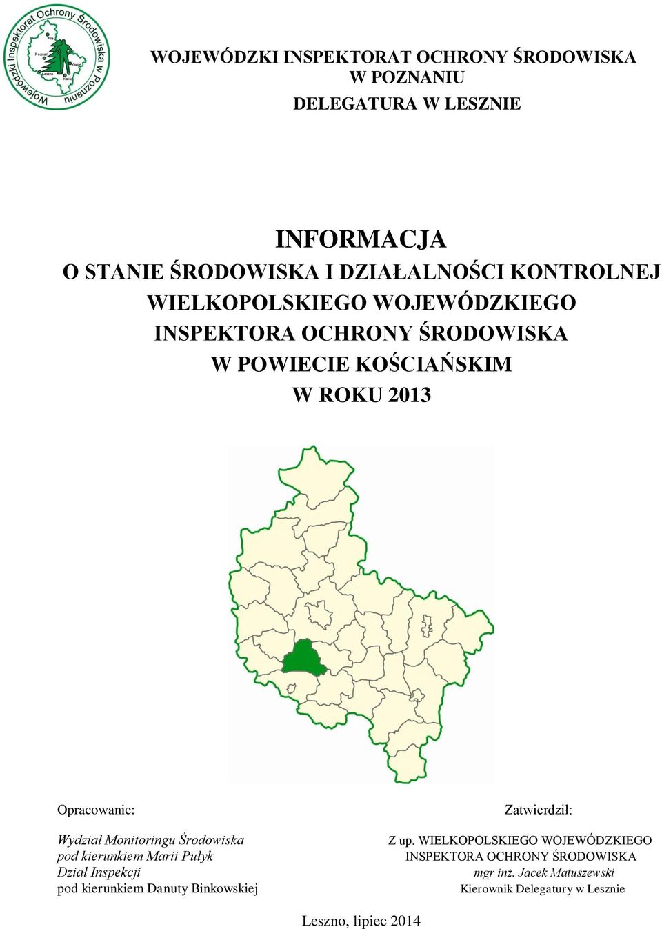 Wydział Monitoringu Środowiska pod kierunkiem Marii Pułyk Dział Inspekcji pod kierunkiem Danuty Binkowskiej Zatwierdził: Z up.