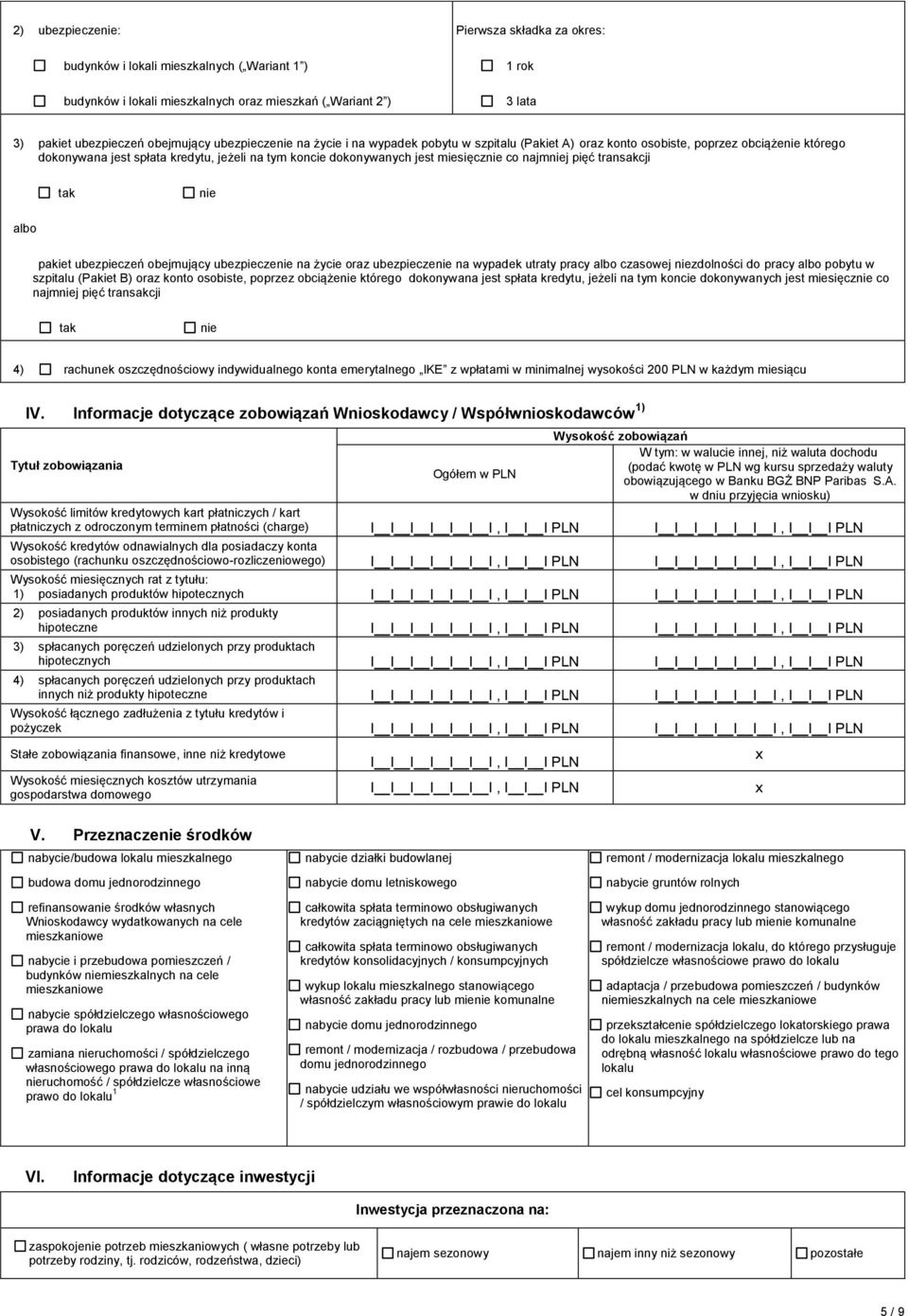 najmniej pięć transakcji tak nie albo pakiet ubezpieczeń obejmujący ubezpieczenie na życie oraz ubezpieczenie na wypadek utraty pracy albo czasowej niezdolności do pracy albo pobytu w szpitalu