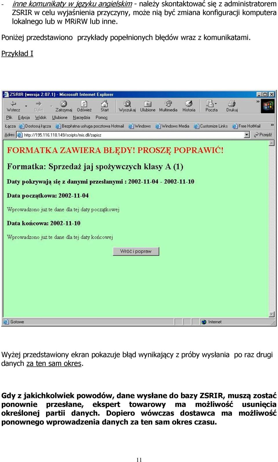 Przykład I Wyżej przedstawiony ekran pokazuje błąd wynikający z próby wysłania po raz drugi danych za ten sam okres.