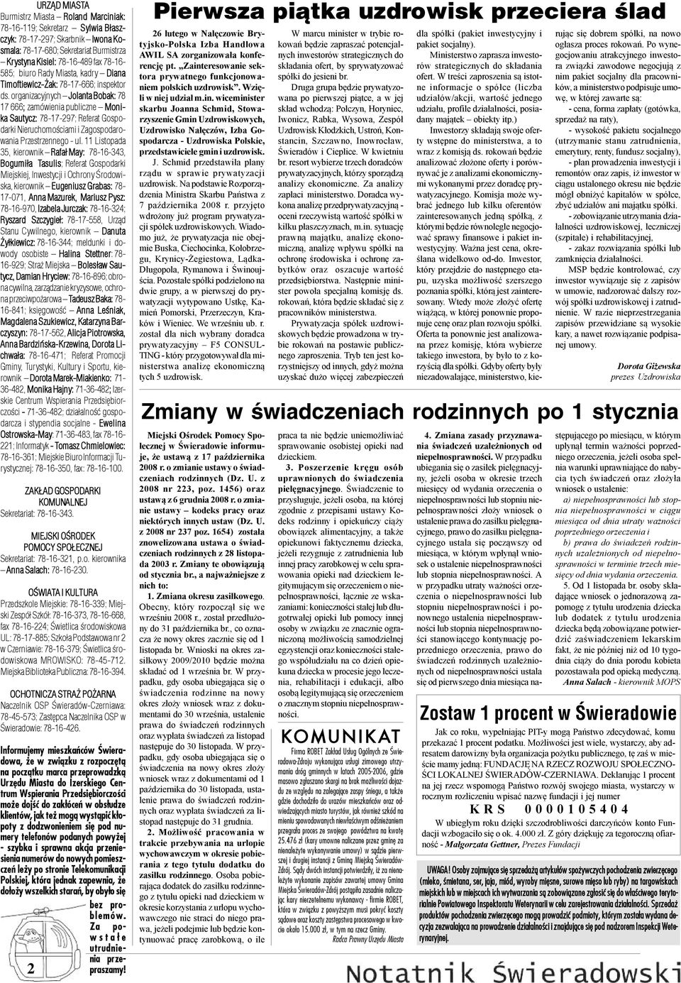 organizacyjnych Jolanta Bobak: 78 17 666; zamówienia publiczne Monika Sautycz: 78-17-297; Referat Gospodarki Nieruchomoœciami i Zagospodarowania Przestrzennego - ul.