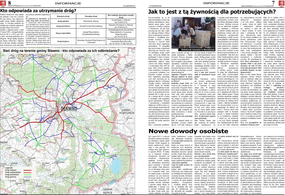 Do tego zimowy czas, intensywne opady śniegu, lokalne oblodzenia, zaspy. Te wszystkie problemy komunikacyjne winniśmy zgłaszać do zarządcy drogi. Kim on jest?