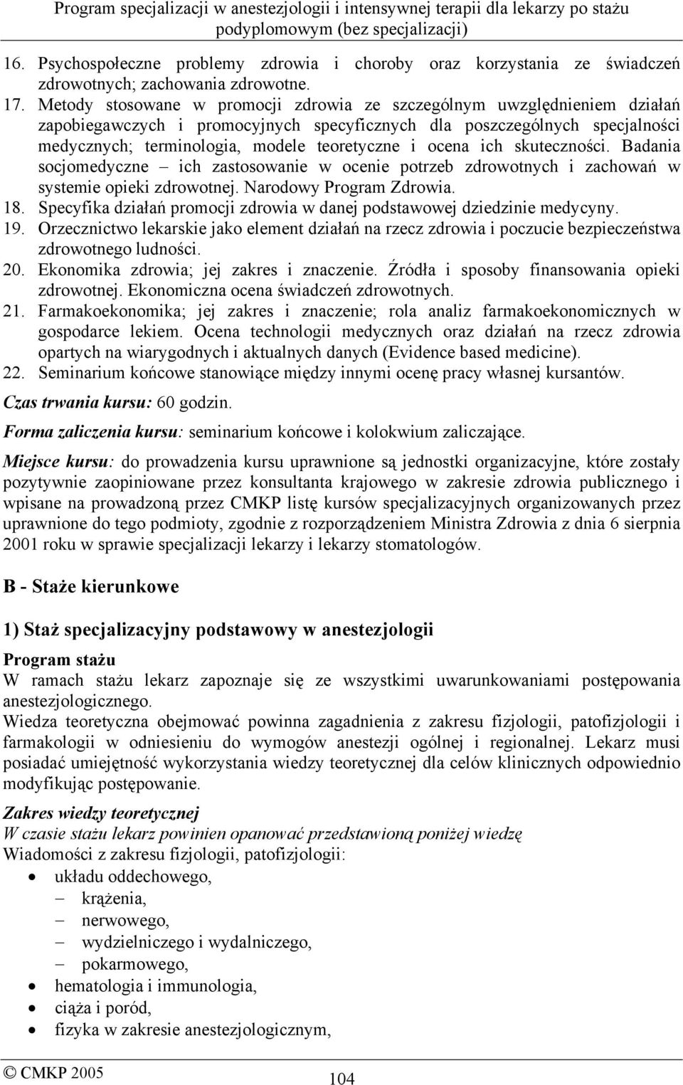 ocena ich skuteczności. Badania socjomedyczne ich zastosowanie w ocenie potrzeb zdrowotnych i zachowań w systemie opieki zdrowotnej. Narodowy Program Zdrowia. 18.