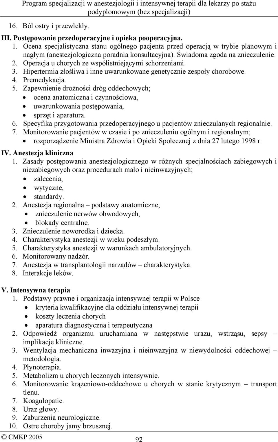 Operacja u chorych ze współistniejącymi schorzeniami. 3. Hipertermia złośliwa i inne uwarunkowane genetycznie zespoły chorobowe. 4. Premedykacja. 5.