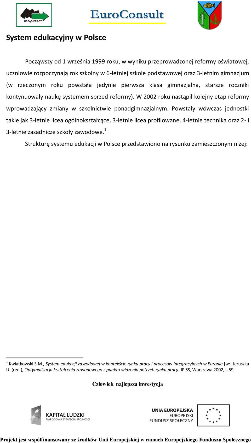 W 2002 roku nastąpił kolejny etap reformy wprowadzający zmiany w szkolnictwie ponadgimnazjalnym.