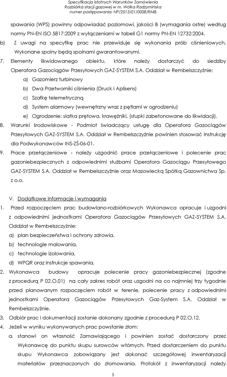 Elementy likwidowanego obiektu, które należy dostarczyć do siedziby Operatora Gazociągów Przesyłowych GAZ