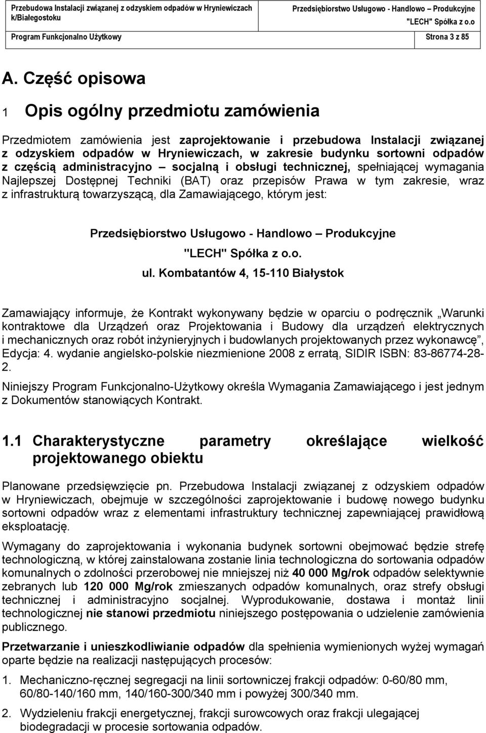 odpadów z częścią administracyjno socjalną i obsługi technicznej, spełniającej wymagania Najlepszej Dostępnej Techniki (BAT) oraz przepisów Prawa w tym zakresie, wraz z infrastrukturą towarzyszącą,