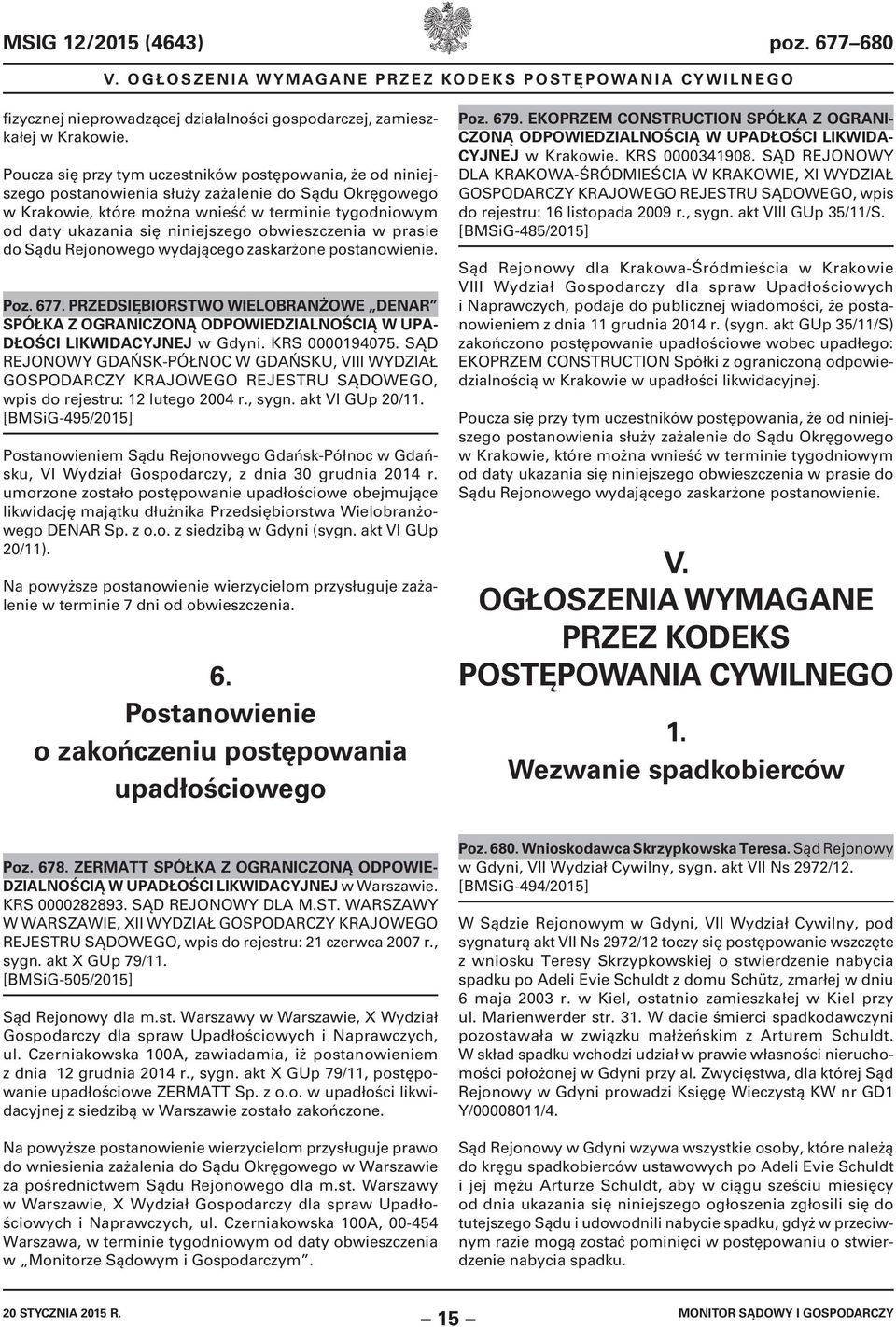 obwieszczenia w prasie do Sądu Rejonowego wydającego zaskarżone postanowienie. Poz. 677.