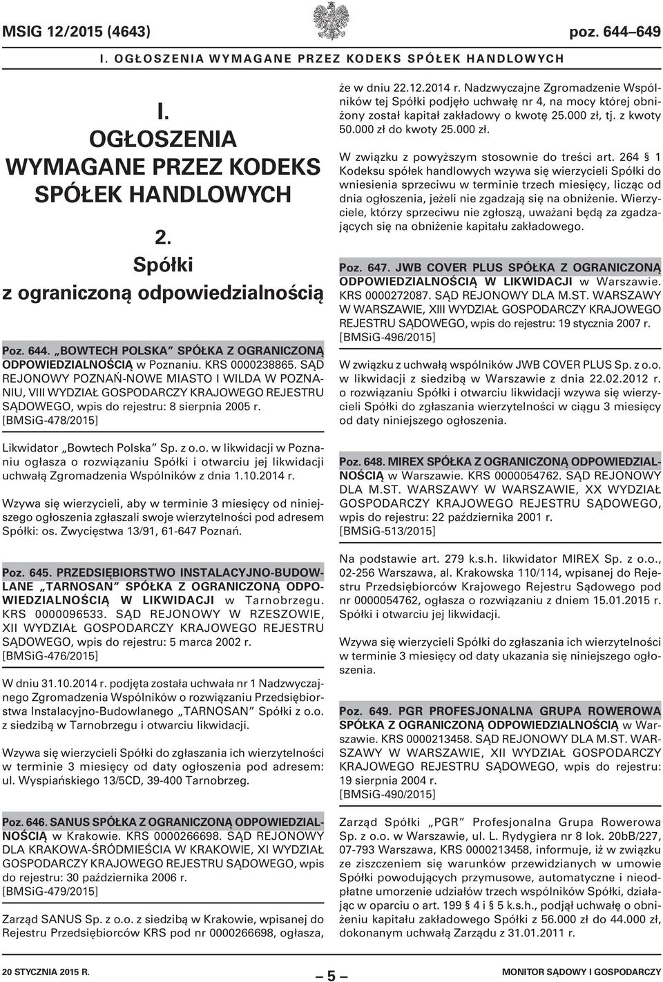 [BMSiG-478/2015] Likwidator Bowtech Polska Sp. z o.o. w likwidacji w Poznaniu ogłasza o rozwiązaniu Spółki i otwarciu jej likwidacji uchwałą Zgromadzenia Wspólników z dnia 1.10.2014 r.