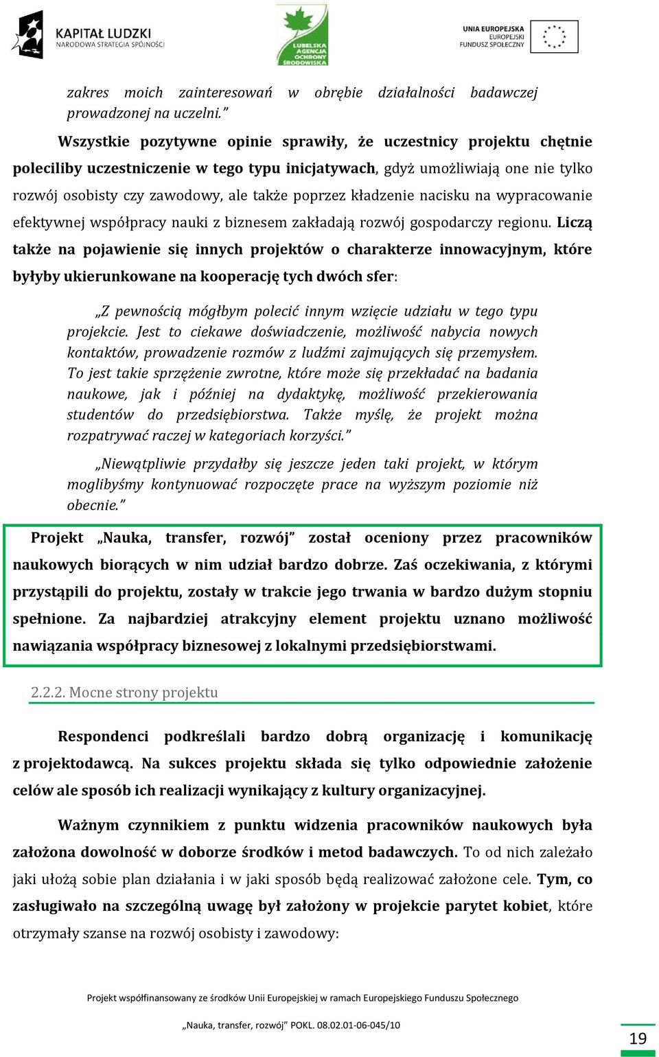 kładzenie nacisku na wypracowanie efektywnej współpracy nauki z biznesem zakładają rozwój gospodarczy regionu.