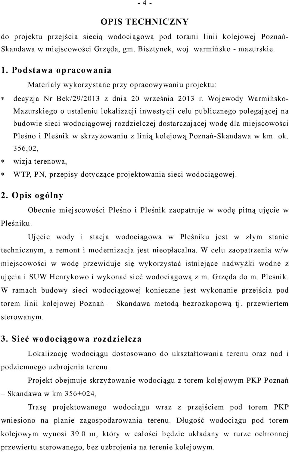 Wojewody Warmińsko- Mazurskiego o ustaleniu lokalizacji inwestycji celu publicznego polegającej na budowie sieci wodociągowej rozdzielczej dostarczającej wodę dla miejscowości Pleśno i Pleśnik w