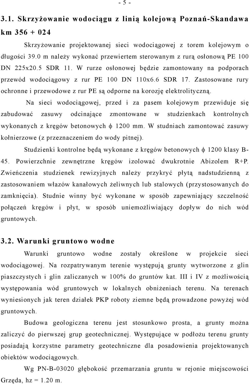 Zastosowane rury ochronne i przewodowe z rur PE są odporne na korozję elektrolityczną.