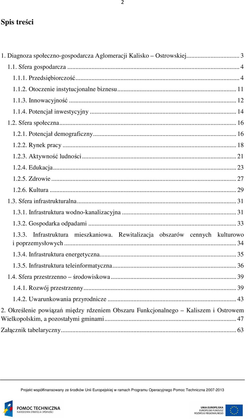 .. 27 1.2.6. Kultura... 29 1.3. Sfera infrastrukturalna... 31 1.3.1. Infrastruktura wodno-kanalizacyjna... 31 1.3.2. Gospodarka odpadami... 33 1.3.3. Infrastruktura mieszkaniowa.