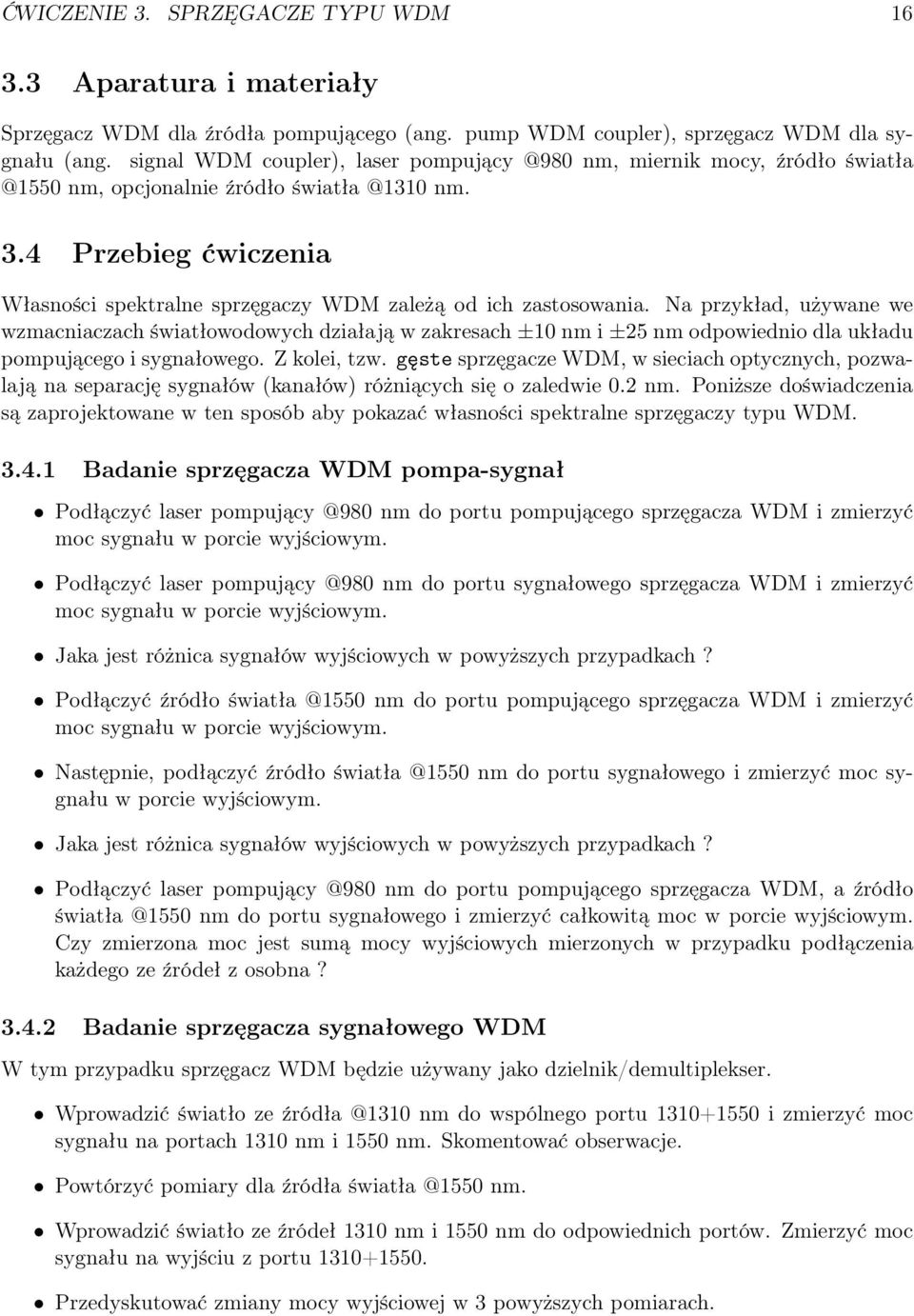 4 Przebieg ćwiczenia Własności spektralne sprzęgaczy WDM zależą od ich zastosowania.