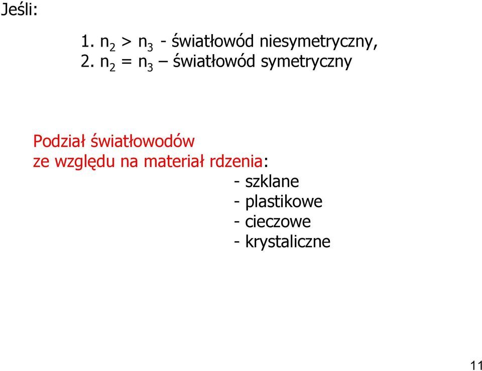 n 2 = n 3 światłowód symetryczny Podział