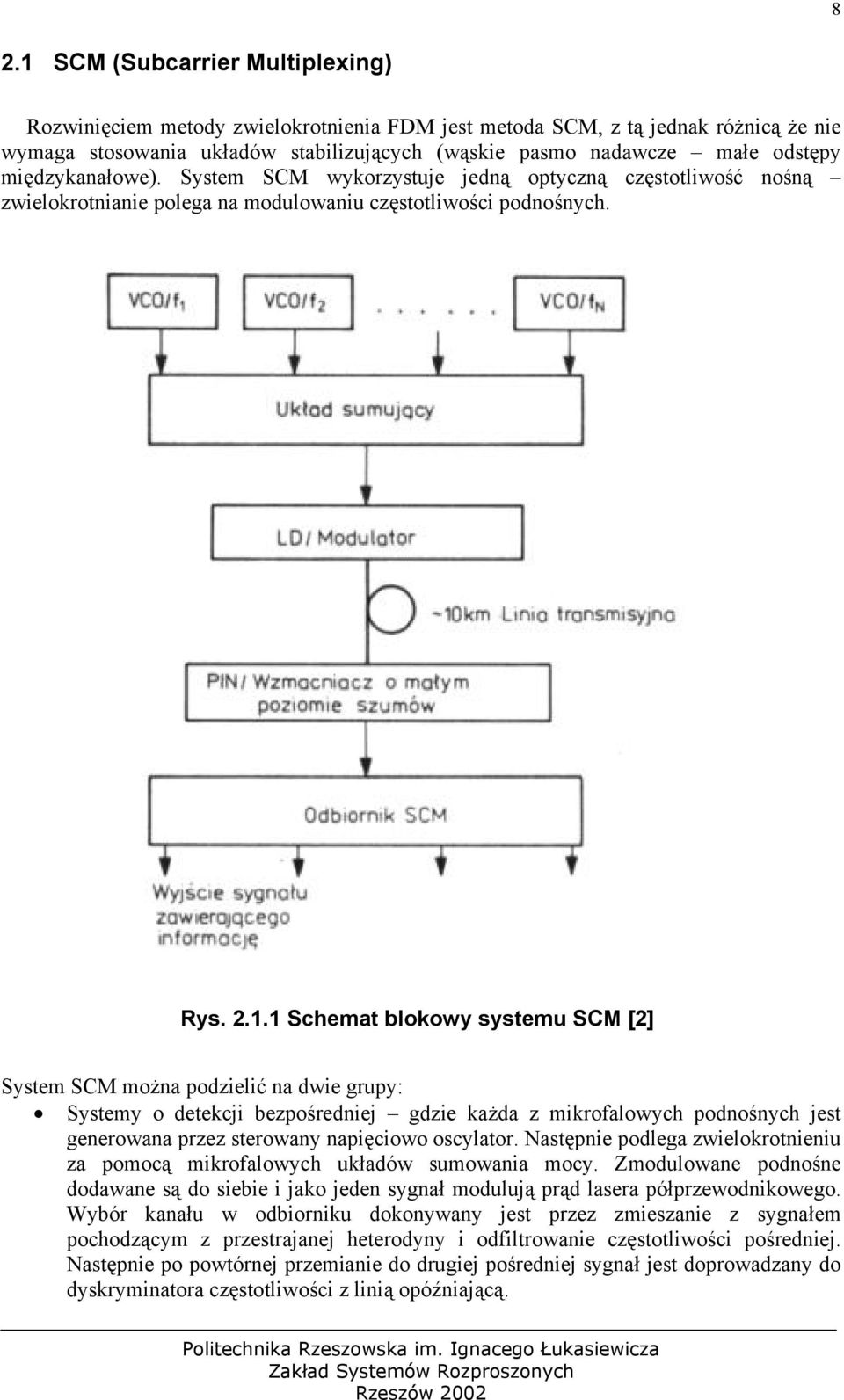 1 Schemat blokowy systemu SCM [2] System SCM można podzielić na dwie grupy: Systemy o detekcji bezpośredniej gdzie każda z mikrofalowych podnośnych jest generowana przez sterowany napięciowo