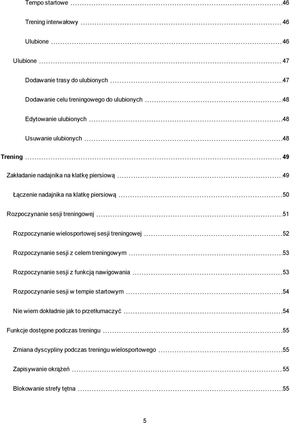 wielosportowej sesji treningowej 52 Rozpoczynanie sesji z celem treningowym 53 Rozpoczynanie sesji z funkcją nawigowania 53 Rozpoczynanie sesji w tempie startowym 54 Nie