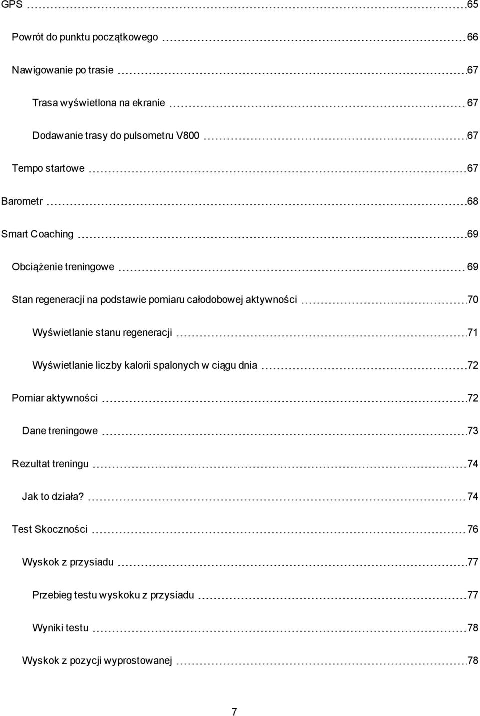 Wyświetlanie stanu regeneracji 71 Wyświetlanie liczby kalorii spalonych w ciągu dnia 72 Pomiar aktywności 72 Dane treningowe 73 Rezultat